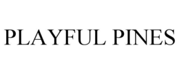 PLAYFUL PINES trademark