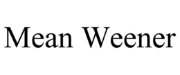 MEAN WEENER trademark