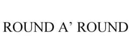 ROUND A' ROUND trademark