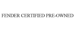 FENDER CERTIFIED PRE-OWNED trademark