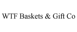 WTF BASKETS & GIFT CO trademark