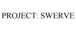 PROJECT: SWERVE trademark