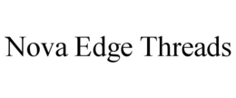 NOVA EDGE THREADS trademark