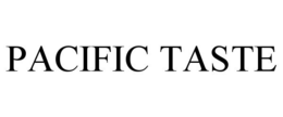 PACIFIC TASTE trademark