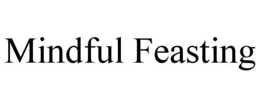MINDFUL FEASTING trademark