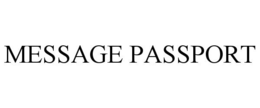 MESSAGE PASSPORT trademark