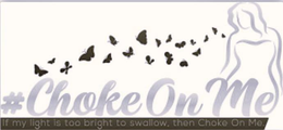 #CHOKEONME IF MY LIGHT IS TOO BRIGHT TO SWALLOW, THEN CHOKE ON ME. trademark