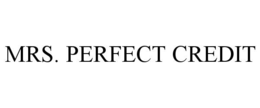 MRS. PERFECT CREDIT trademark