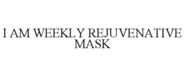 I AM WEEKLY REJUVENATIVE MASK trademark