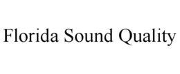 FLORIDA SOUND QUALITY trademark