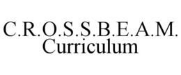 C.R.O.S.S.B.E.A.M. CURRICULUM trademark