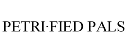 PETRI·FIED PALS trademark