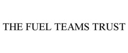 THE FUEL TEAMS TRUST trademark