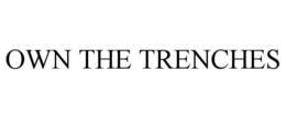 OWN THE TRENCHES trademark