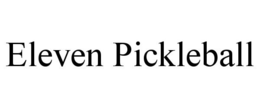 ELEVEN PICKLEBALL trademark