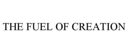 THE FUEL OF CREATION trademark