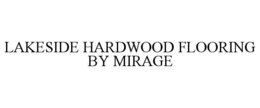 LAKESIDE HARDWOOD FLOORING BY MIRAGE trademark