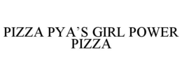 PIZZA PYA'S GIRL POWER PIZZA trademark