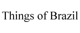 THINGS OF BRAZIL trademark