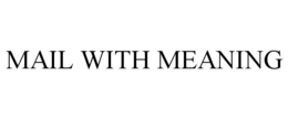 MAIL WITH MEANING trademark