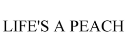 LIFE'S A PEACH trademark