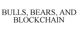 BULLS, BEARS, AND BLOCKCHAIN trademark