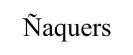 ÑAQUERS trademark