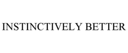 INSTINCTIVELY BETTER trademark