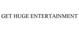 GET HUGE ENTERTAINMENT trademark