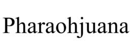 PHARAOHJUANA trademark