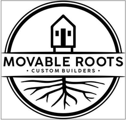 MOVABLE ROOTS • CUSTOM BUILDERS • trademark