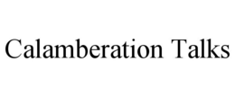 CALAMBERATION TALKS trademark