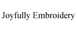 JOYFULLY EMBROIDERY trademark
