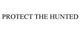 PROTECT THE HUNTED trademark