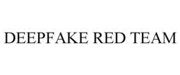 DEEPFAKE RED TEAM trademark