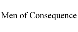MEN OF CONSEQUENCE trademark
