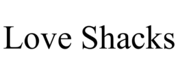 LOVE SHACKS trademark