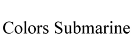 COLORS SUBMARINE trademark
