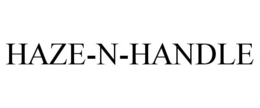 HAZE-N-HANDLE trademark