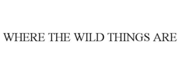 WHERE THE WILD THINGS ARE trademark
