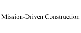MISSION-DRIVEN CONSTRUCTION trademark
