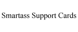SMARTASS SUPPORT CARDS trademark