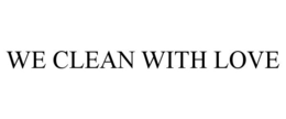 WE CLEAN WITH LOVE trademark