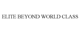 ELITE BEYOND WORLD CLASS trademark