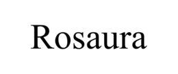 ROSAURA trademark