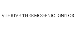 VTHRIVE THERMOGENIC IGNITOR trademark