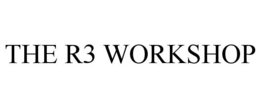 THE R3 WORKSHOP trademark