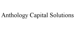 ANTHOLOGY CAPITAL SOLUTIONS trademark