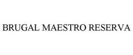 BRUGAL MAESTRO RESERVA trademark