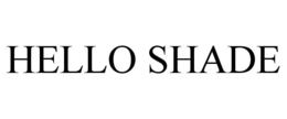 HELLO SHADE trademark